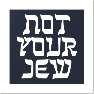 Not Your Jew Posters and Art